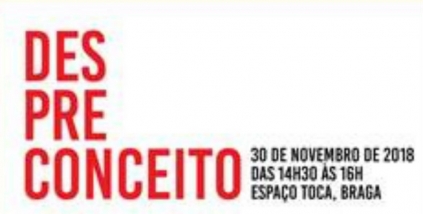 Apresenta&ccedil;&atilde;o do projeto DesPreConceito, 30 de Novembro, Espa&ccedil;o Toca/Braga